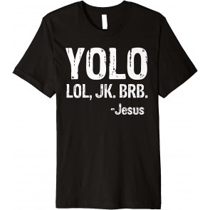 Yolo LOL JK BRB Jesus Christian Gift T-Shirt