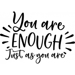 You Are Enough Just As You Are T-Shirt