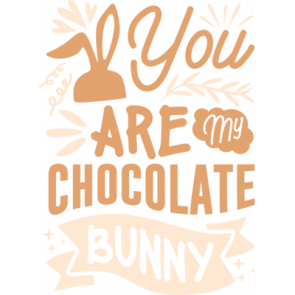 You Are My Chocolate Bunny T-Shirt