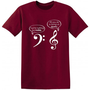 You Are Nothing But Treble T-Shirt