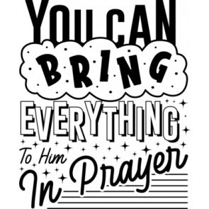 You Can Bring Everything To Him In Prayer T-Shirt