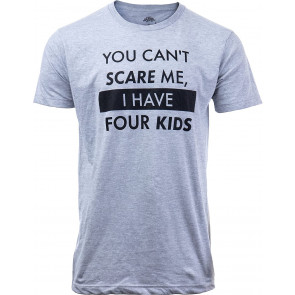 You Can't Scare Me, I Have Four Kids T-Shirt