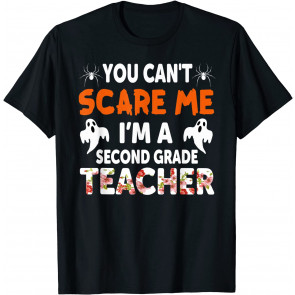 You Can't Scare Me I'm A 2nd Grade Teacher Halloween T-Shirt