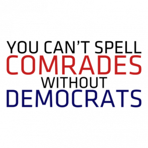 You Cant Spell Comrades Without Democrats T-Shirt