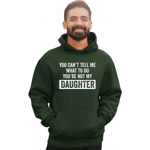 You Can't Tell Me What To Do You're Not My Daughter Sweat T-Shirt