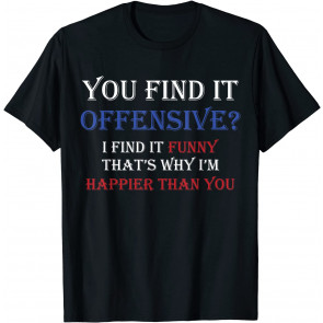 You Find It Offensive? I Find It T-Shirt