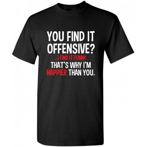You Find It Offensive? I Find It T-Shirt