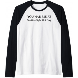 You Had Me At Seattle Style Hot Dog T-Shirt