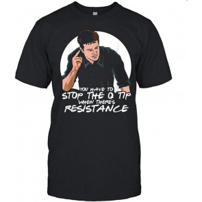You Have To Stop The Q Tip When There's Resistance T-Shirt