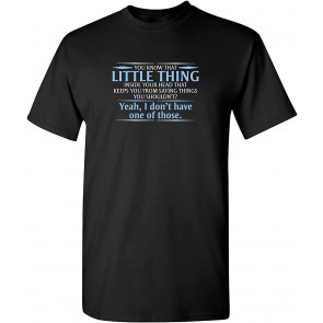 You Know The Little Thing Inside Your Head That Keeps You From Saying Things You Shouldn't T-Shirt