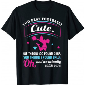 You Play Football That's Cute T-Shirt