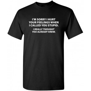 You Stupid I Thought You Knew T-Shirt