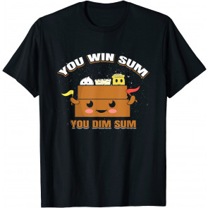 You Win Sum Dough Chinese Cuisine Lover Food Pun T-Shirt