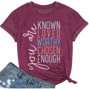 YouareKnownLovedWorthyChosenEnoughT-ShirtWomenChristianShortSleeveTeeBirthdayGiftTop T-Shirt
