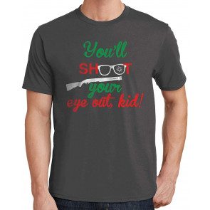 You'll Shoot Your Eye Out, Kid! Christmas T-Shirt