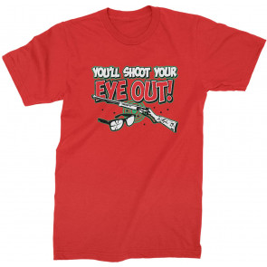 You'll Shoot Your Eye Out T-Shirt