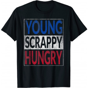 Young Scrappy And Hungry T-Shirt