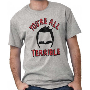 You're All Terrible T-Shirt