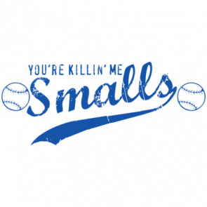 Youre Killing Me Smalls Tshirt