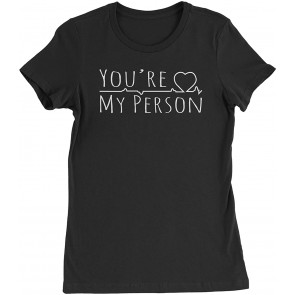 You're My Person T-Shirt