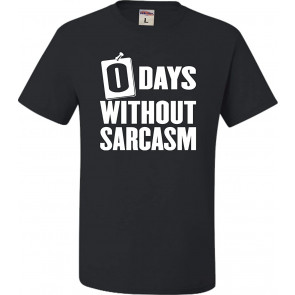 Zero Days Without Sarcasm T-Shirt