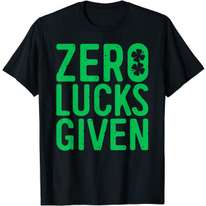 Zero Lucks Given T-Shirt